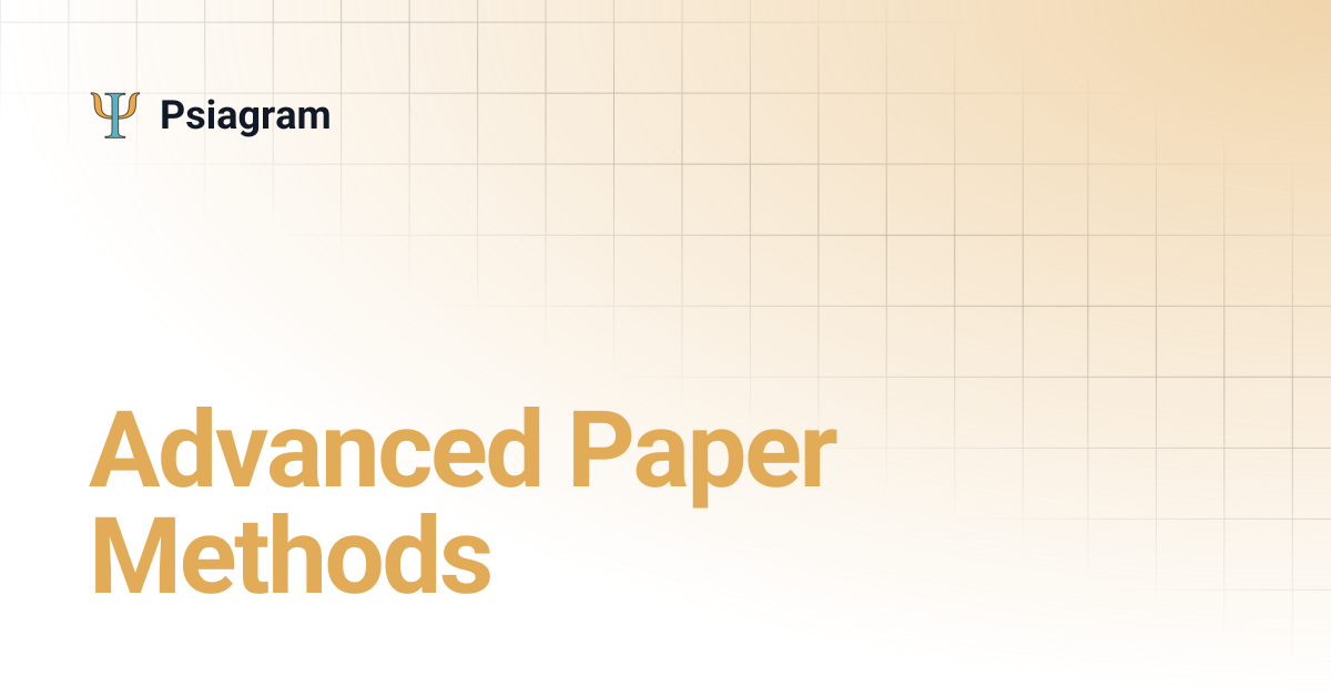 Advanced Paper Methods | Psiagram